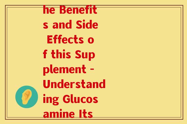 氨糖的英文怎样写(What is Glucosamine The Benefits and Side Effects of this Supplement - Understanding Glucosamine Its Uses, Benefits and Risks) 氨糖的英文怎样写(What is Glucosamine The Benefits and Side Effects of this Supplement - Understanding Glucosamine Its Uses, Benefits and Risks)